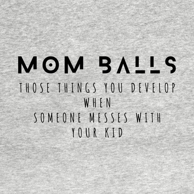 sarcastic Mom Balls gift idea for a protector mom by yassinebd